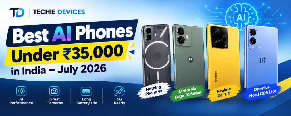 Best AI Phones Under ₹35,000 in India – July 2026 1 best ai smartphone in india under 35000