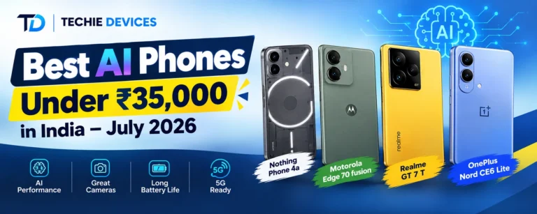 Best AI Phones Under ₹35,000 in India – July 2026 4 best ai smartphone in india under 35000
